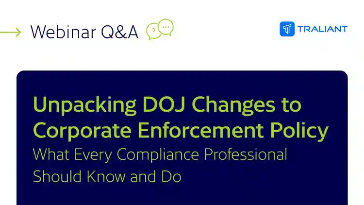 Traliant Webinar: Q&A on Unpacking DOJ Changes to Corporate Enforcement Policy