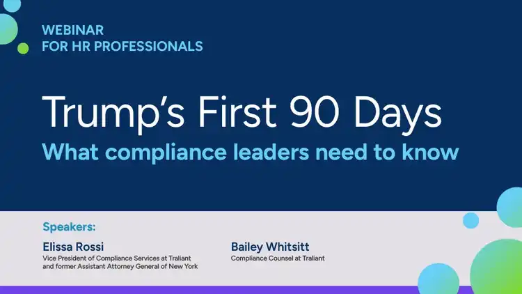 Trump’s First 90 Days: What Compliance Leaders Need to Know