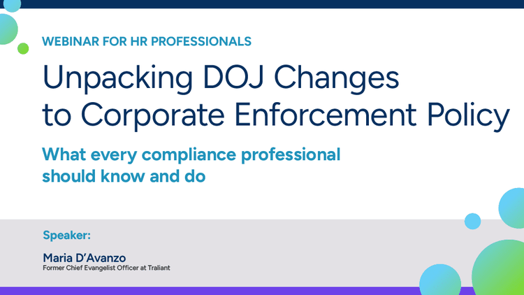 Unpacking DOJ Changes to Corporate Enforcement Policy: What Every Compliance Professional Should Know and Do
