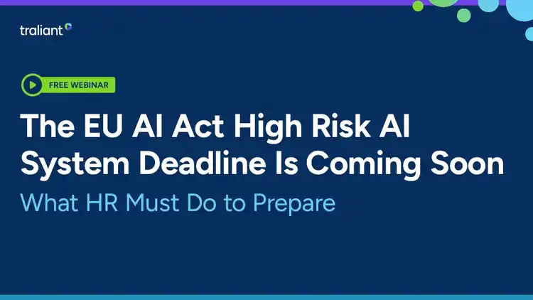 The EU AI Act High Risk AI System Deadline Is Coming Soon: What HR Must Do To Prepare