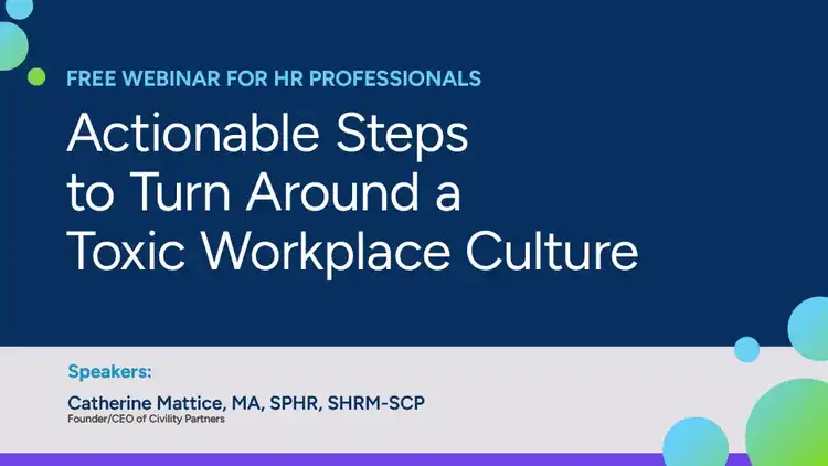Actionable Steps to Turn Around a Toxic Workplace Culture