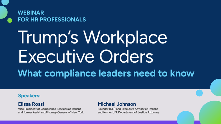 Trump’s New Workplace Mandates: What Compliance Leaders Need to Know